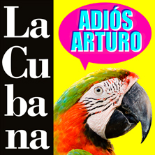 Adiós Arturo, La Cubana